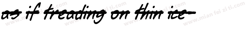 as if treading on thin ice字体转换